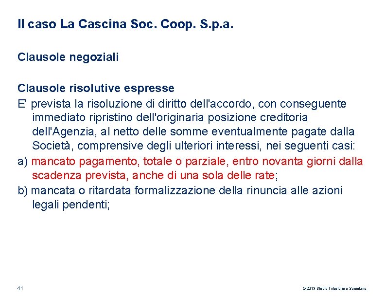 Il caso La Cascina Soc. Coop. S. p. a. Clausole negoziali Clausole risolutive espresse