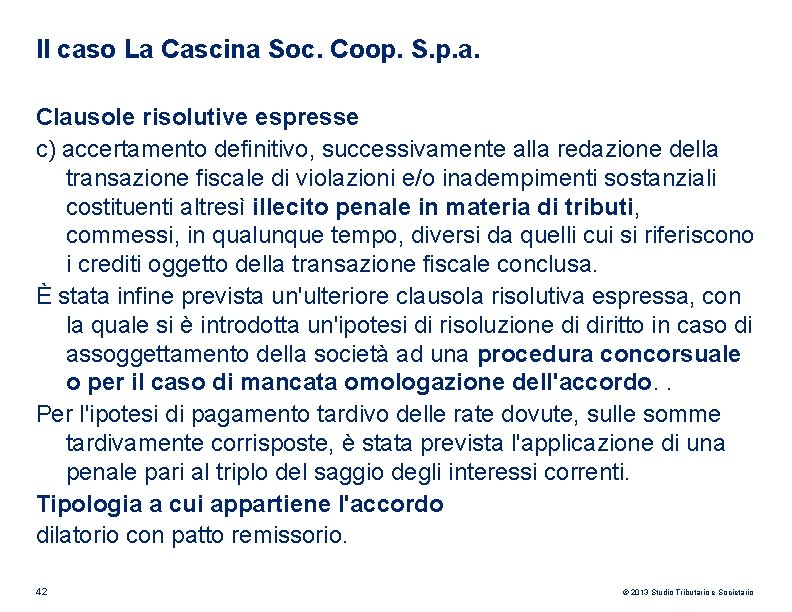 Il caso La Cascina Soc. Coop. S. p. a. Clausole risolutive espresse c) accertamento Il caso La Cascina Soc. Coop. S. p. a. Clausole risolutive espresse c) accertamento