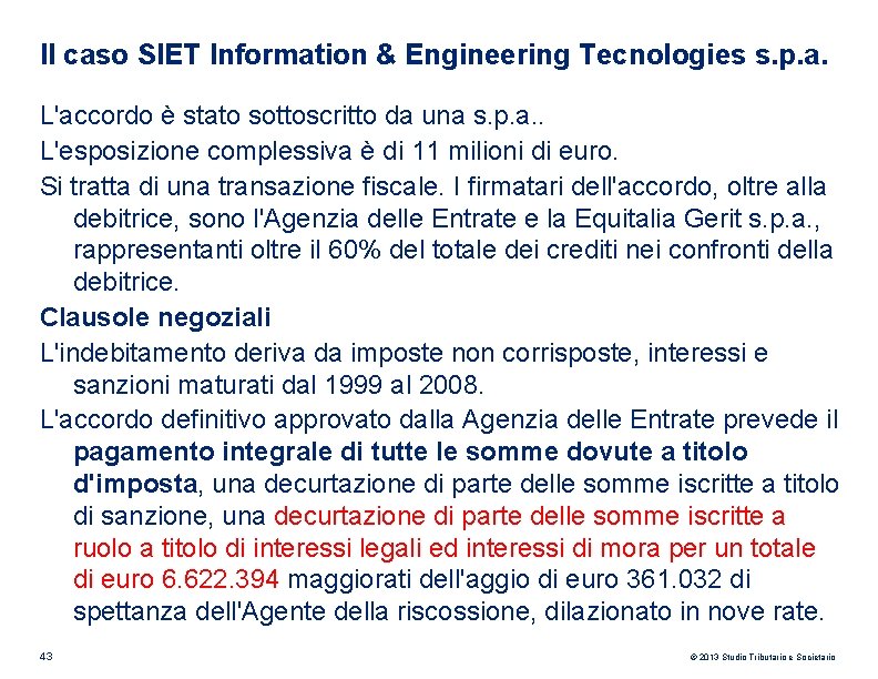 Il caso SIET Information & Engineering Tecnologies s. p. a. L'accordo è stato sottoscritto