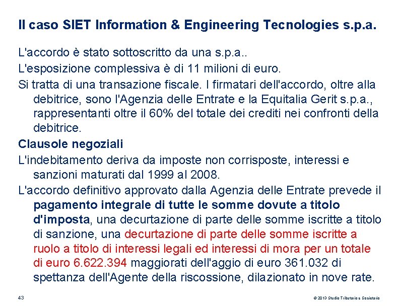 Il caso SIET Information & Engineering Tecnologies s. p. a. L'accordo è stato sottoscritto Il caso SIET Information & Engineering Tecnologies s. p. a. L'accordo è stato sottoscritto