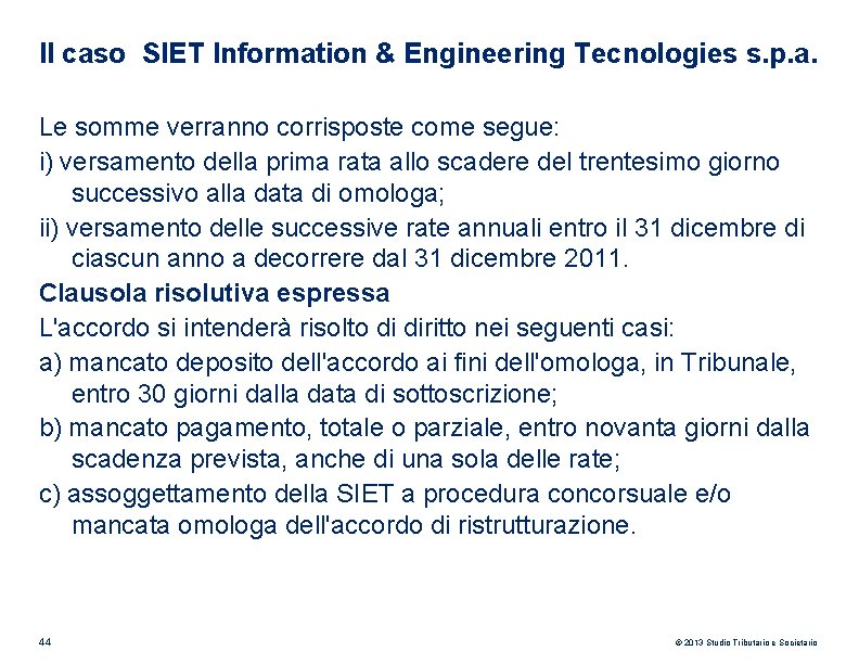 Il caso SIET Information & Engineering Tecnologies s. p. a. Le somme verranno corrisposte