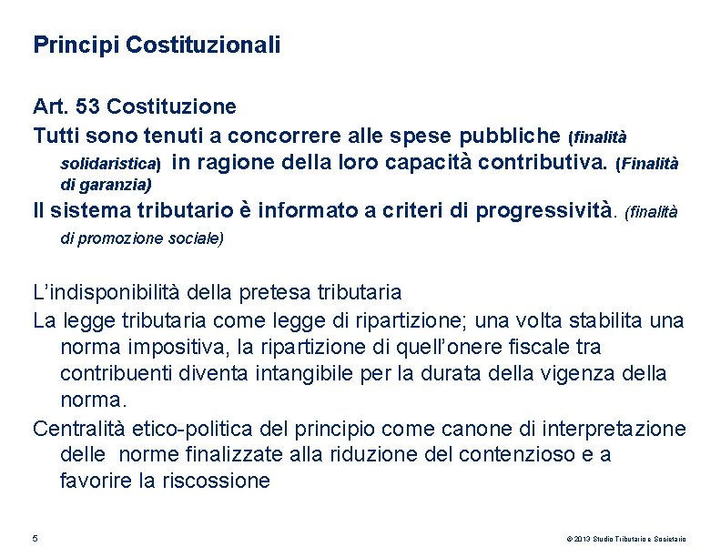 Principi Costituzionali Art. 53 Costituzione Tutti sono tenuti a concorrere alle spese pubbliche (finalità Principi Costituzionali Art. 53 Costituzione Tutti sono tenuti a concorrere alle spese pubbliche (finalità