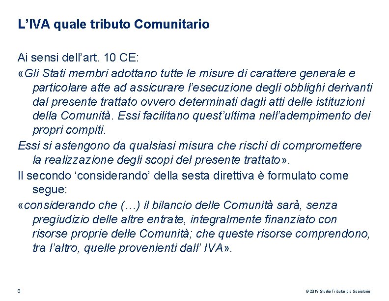 L’IVA quale tributo Comunitario Ai sensi dell’art. 10 CE: «Gli Stati membri adottano tutte