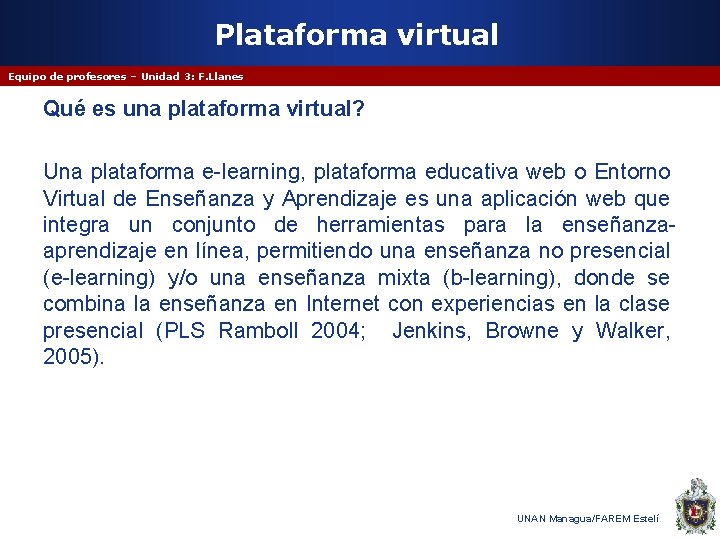 Plataforma virtual Equipo de profesores – Unidad 3: F. Llanes Qué es una plataforma