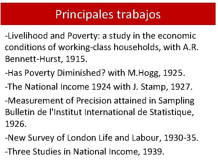 Principales trabajos -Livelihood and Poverty: a study in the economic conditions of working-class households,