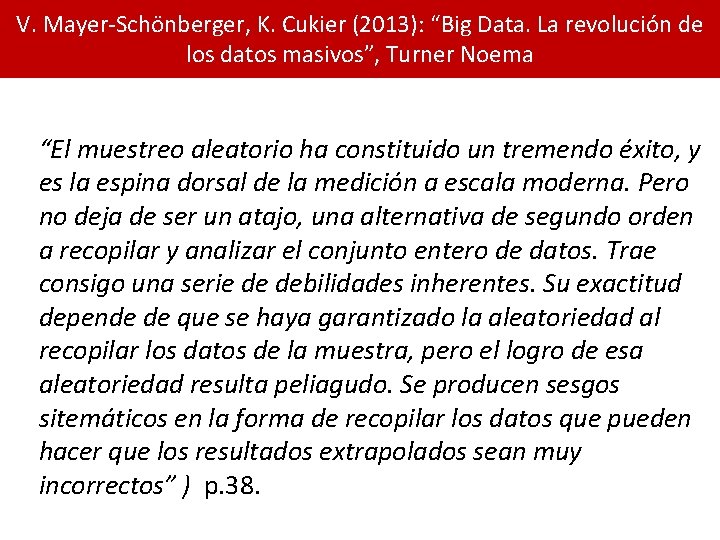 V. Mayer-Schönberger, K. Cukier (2013): “Big Data. La revolución de los datos masivos”, Turner