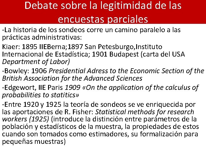 Debate sobre la legitimidad de las encuestas parciales -La historia de los sondeos corre