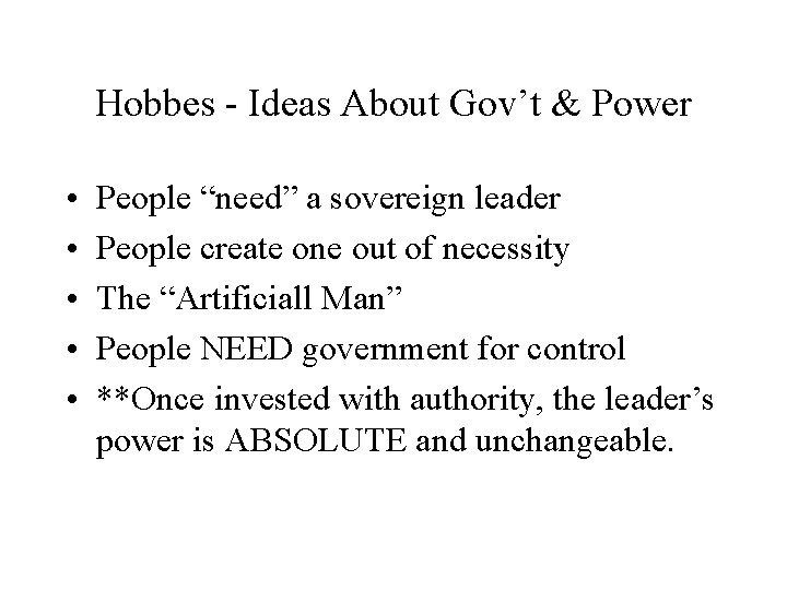 Hobbes - Ideas About Gov’t & Power • • • People “need” a sovereign