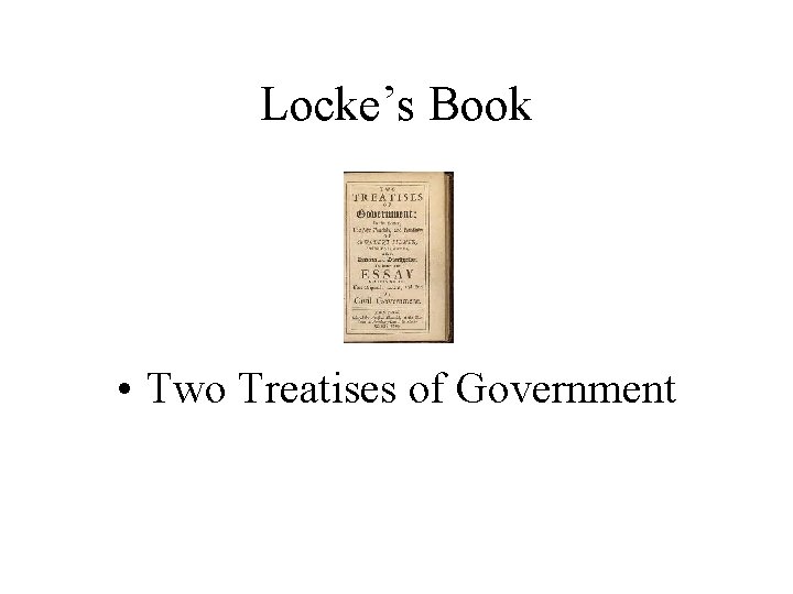 Locke’s Book • Two Treatises of Government 