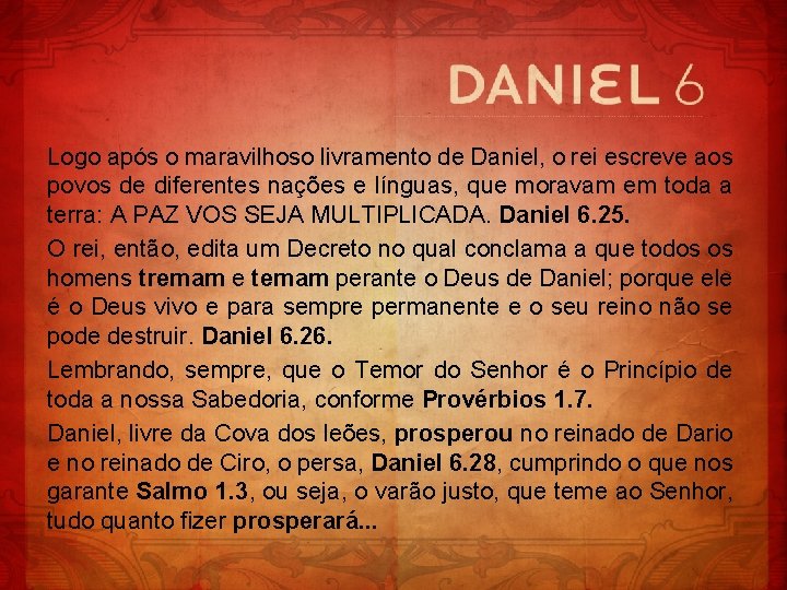 Logo após o maravilhoso livramento de Daniel, o rei escreve aos povos de diferentes