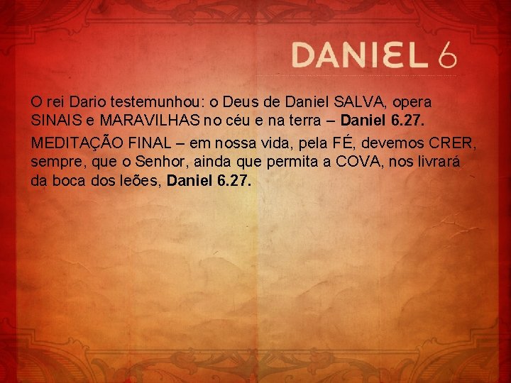 O rei Dario testemunhou: o Deus de Daniel SALVA, opera SINAIS e MARAVILHAS no