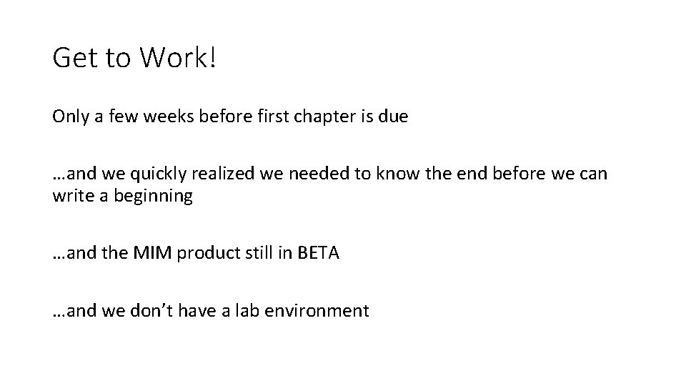 Get to Work! Only a few weeks before first chapter is due …and we