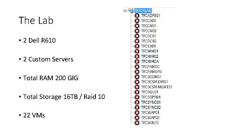 The Lab • 2 Dell R 610 • 2 Custom Servers • Total RAM