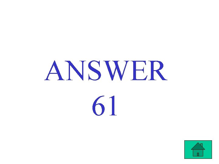 ANSWER 61 