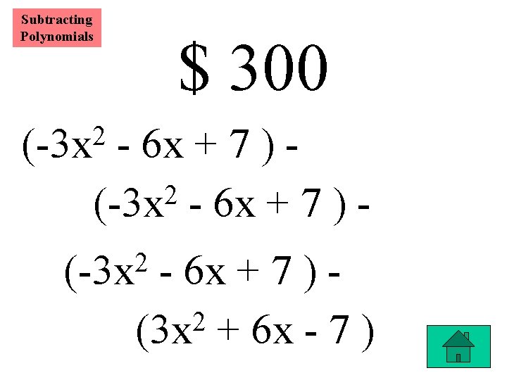 Subtracting Polynomials $ 300 2 (-3 x - 6 x + 7 ) -