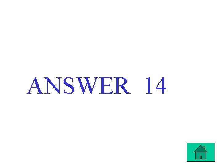 ANSWER 14 