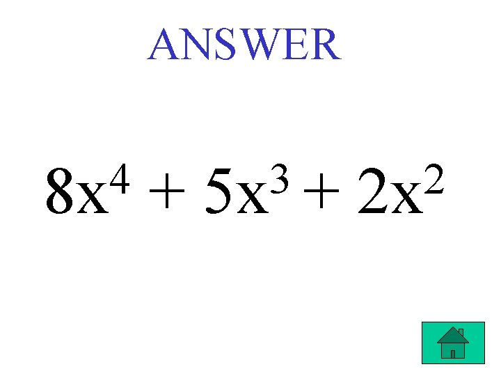 ANSWER 4 8 x + 3 5 x + 2 2 x 