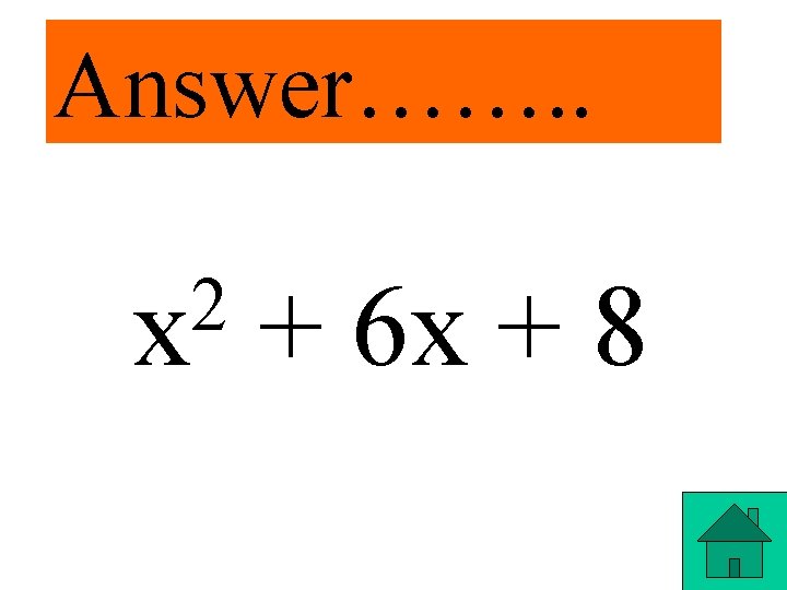 Answer……. . 2 x + 6 x + 8 