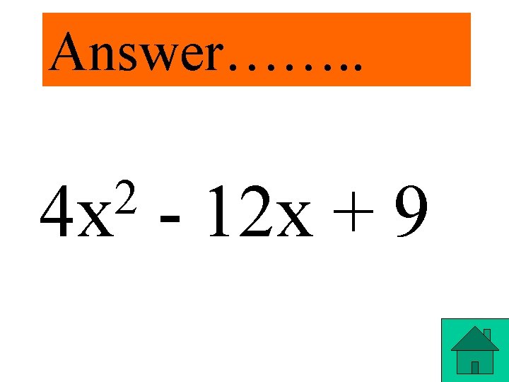 Answer……. . 2 4 x - 12 x + 9 