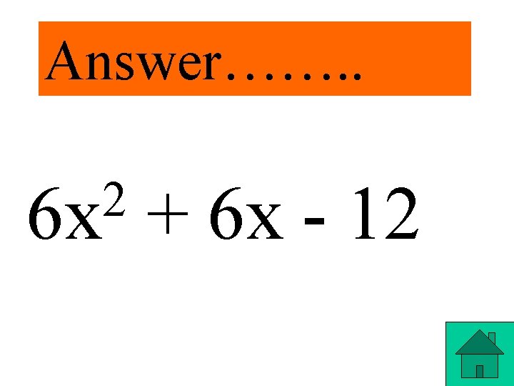Answer……. . 2 6 x + 6 x - 12 