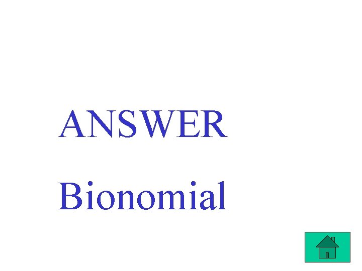 ANSWER Bionomial 