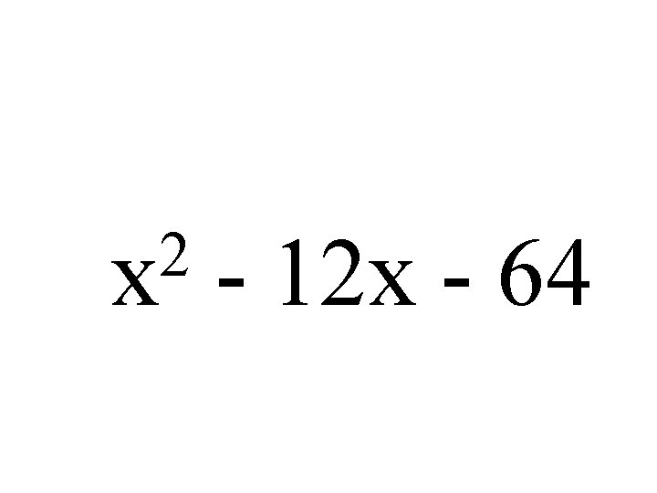 2 x - 12 x - 64 