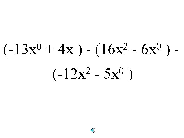 0 (-13 x + 4 x ) 2 (-12 x 2 (16 x -