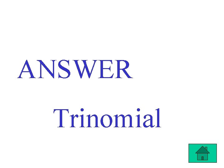 ANSWER Trinomial 