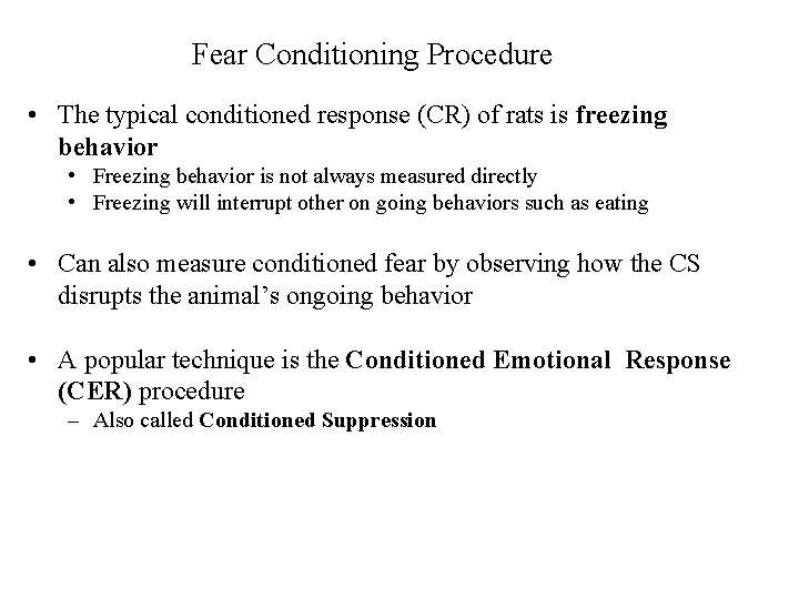 Fear Conditioning Procedure • The typical conditioned response (CR) of rats is freezing behavior