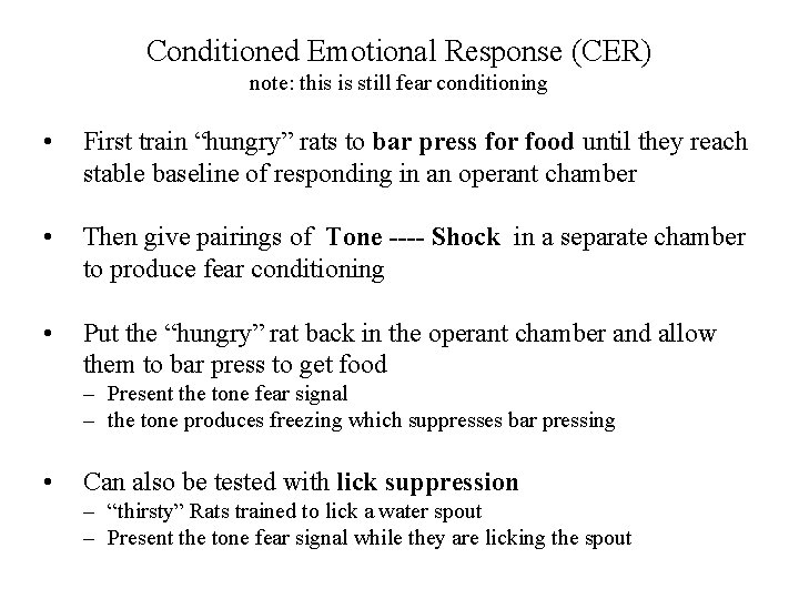 Conditioned Emotional Response (CER) note: this is still fear conditioning • First train “hungry”