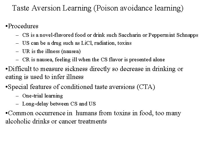 Taste Aversion Learning (Poison avoidance learning) • Procedures – – CS is a novel-flavored