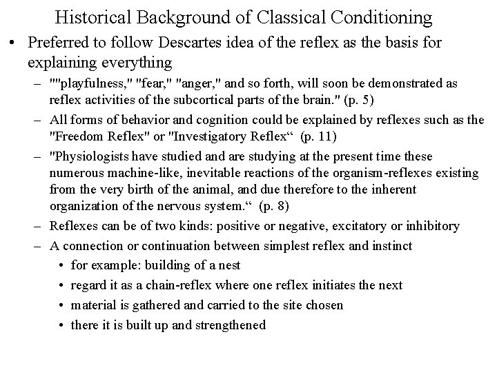 Historical Background of Classical Conditioning • Preferred to follow Descartes idea of the reflex