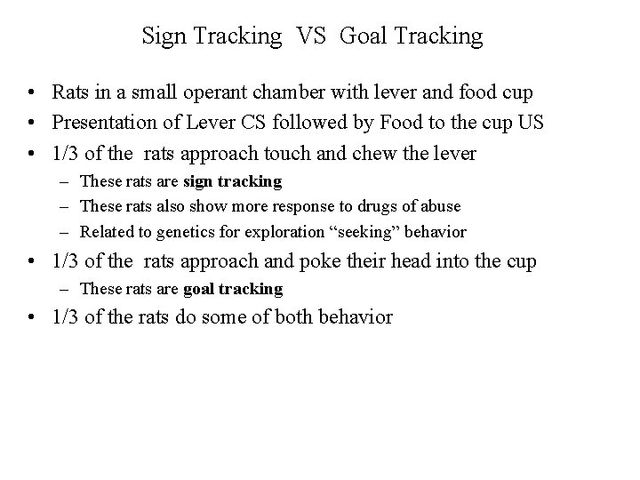 Sign Tracking VS Goal Tracking • Rats in a small operant chamber with lever