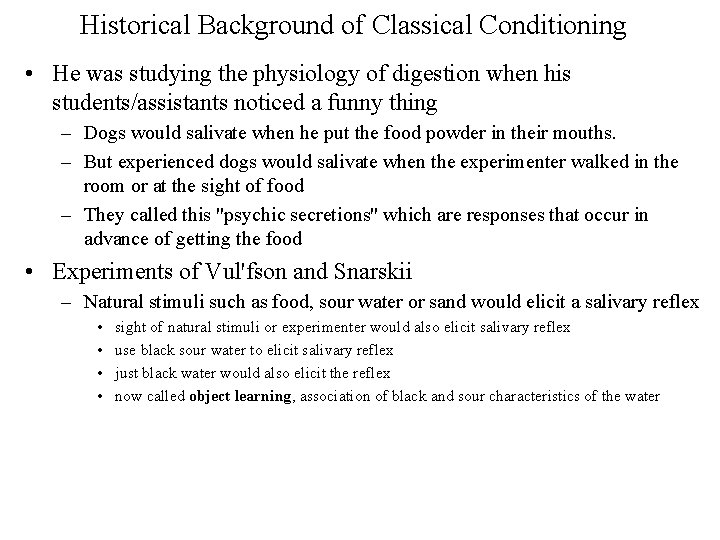 Historical Background of Classical Conditioning • He was studying the physiology of digestion when