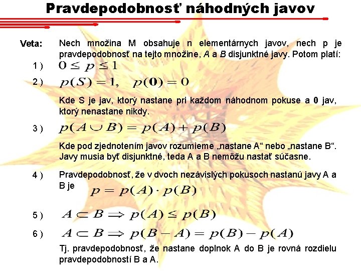 Pravdepodobnosť náhodných javov Veta: Nech množina M obsahuje n elementárnych javov, nech p je