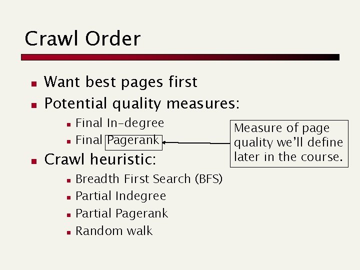Crawl Order n n Want best pages first Potential quality measures: n n n