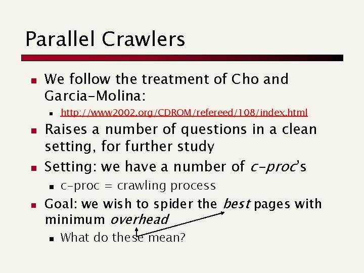 Parallel Crawlers n We follow the treatment of Cho and Garcia-Molina: n n n