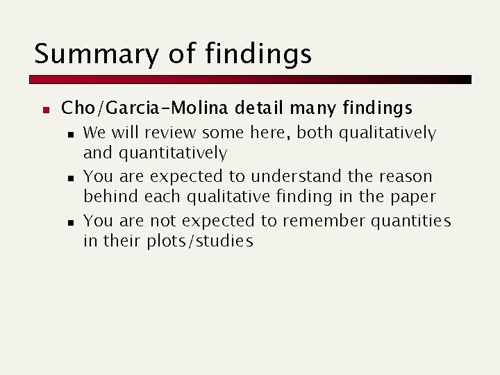Summary of findings n Cho/Garcia-Molina detail many findings n n n We will review
