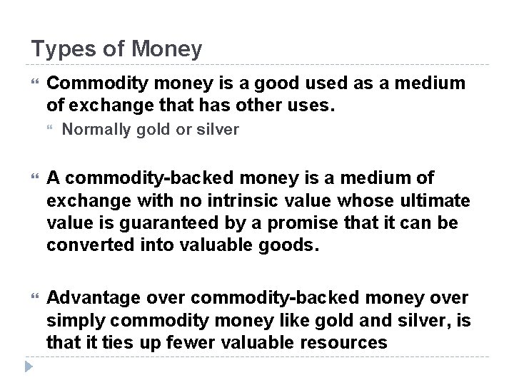 Types of Money Commodity money is a good used as a medium of exchange