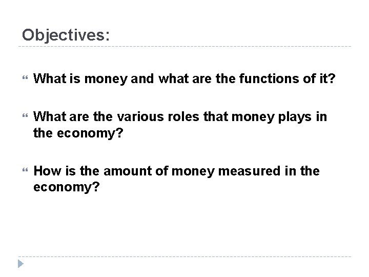 Objectives: What is money and what are the functions of it? What are the
