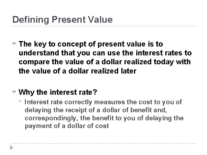 Defining Present Value The key to concept of present value is to understand that