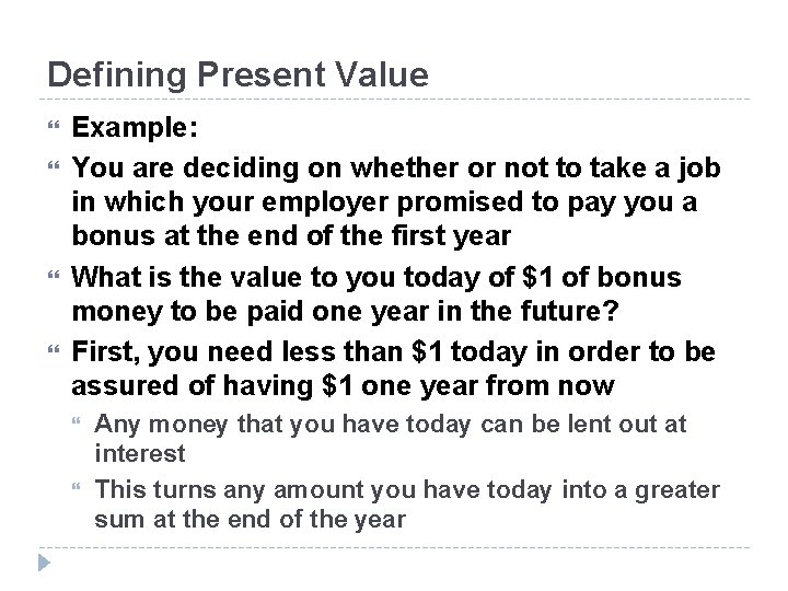 Defining Present Value Example: You are deciding on whether or not to take a