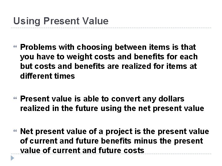 Using Present Value Problems with choosing between items is that you have to weight