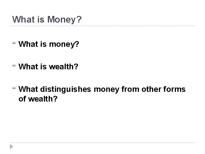 What is Money? What is money? What is wealth? What distinguishes money from other