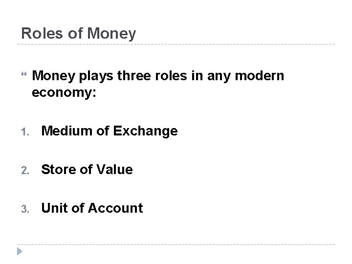 Roles of Money plays three roles in any modern economy: 1. Medium of Exchange