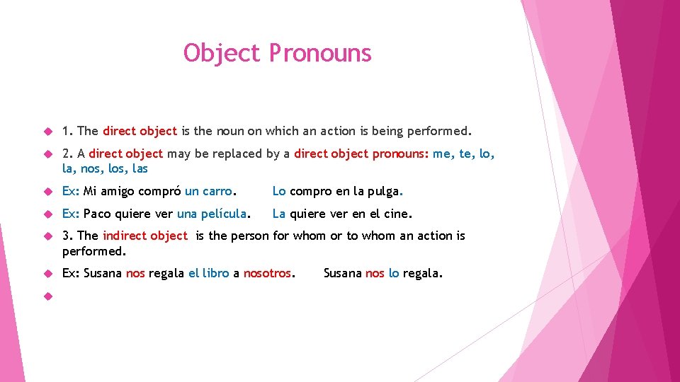 Object Pronouns 1. The direct object is the noun on which an action is
