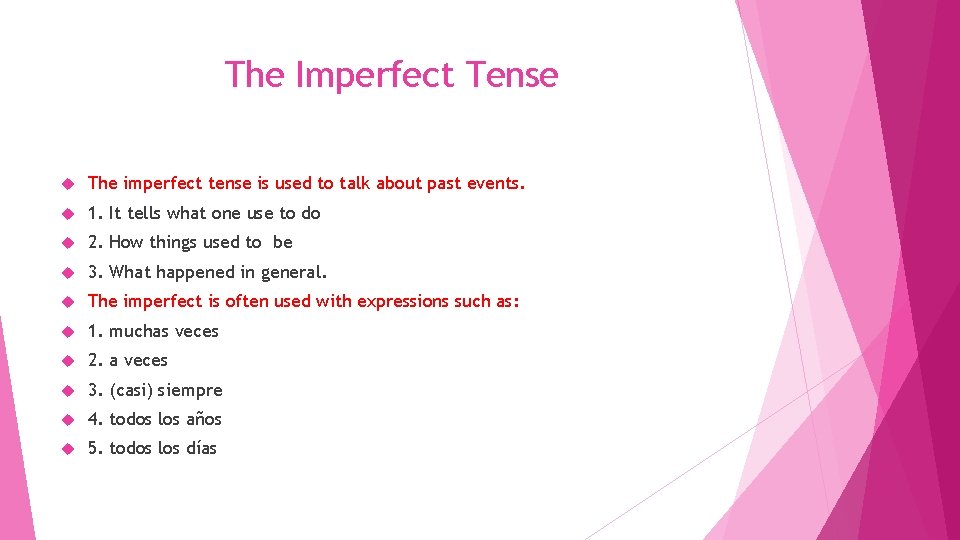 The Imperfect Tense The imperfect tense is used to talk about past events. 1.