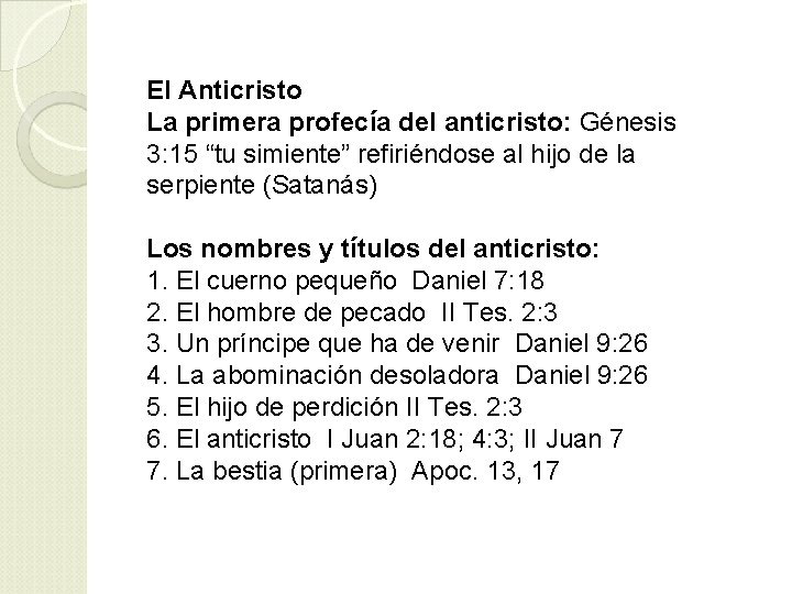 El Anticristo La primera profecía del anticristo: Génesis 3: 15 “tu simiente” refiriéndose al