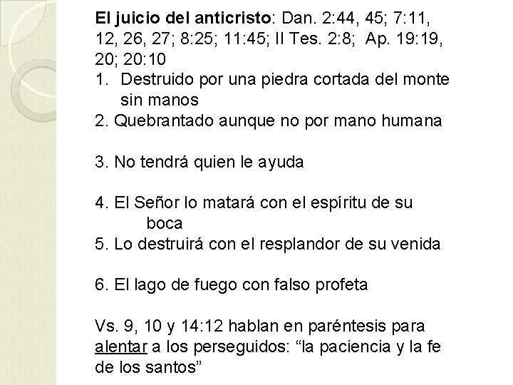 El juicio del anticristo: Dan. 2: 44, 45; 7: 11, 12, 26, 27; 8: