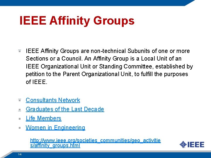 IEEE Affinity Groups are non-technical Subunits of one or more Sections or a Council.